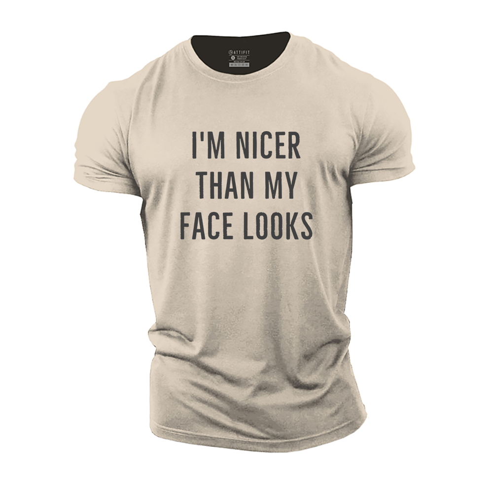 I'm Nicer Than My Face Looks Cotton T-Shirt