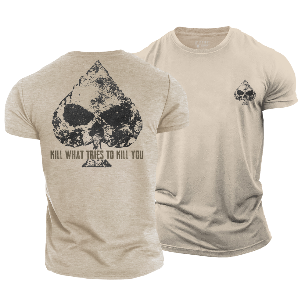Kill What Tries to Kill You Cotton T-Shirt