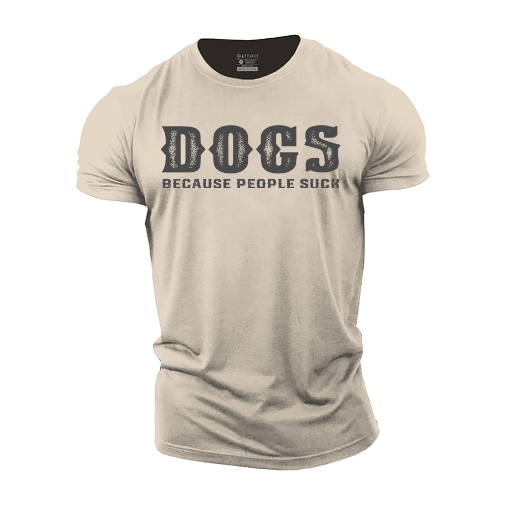 Dogs Because People Suck Cotton T-Shirt