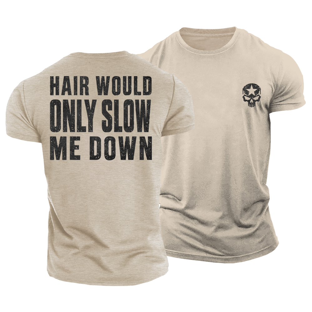 Hair Would Slow Me Down Cotton T-Shirt