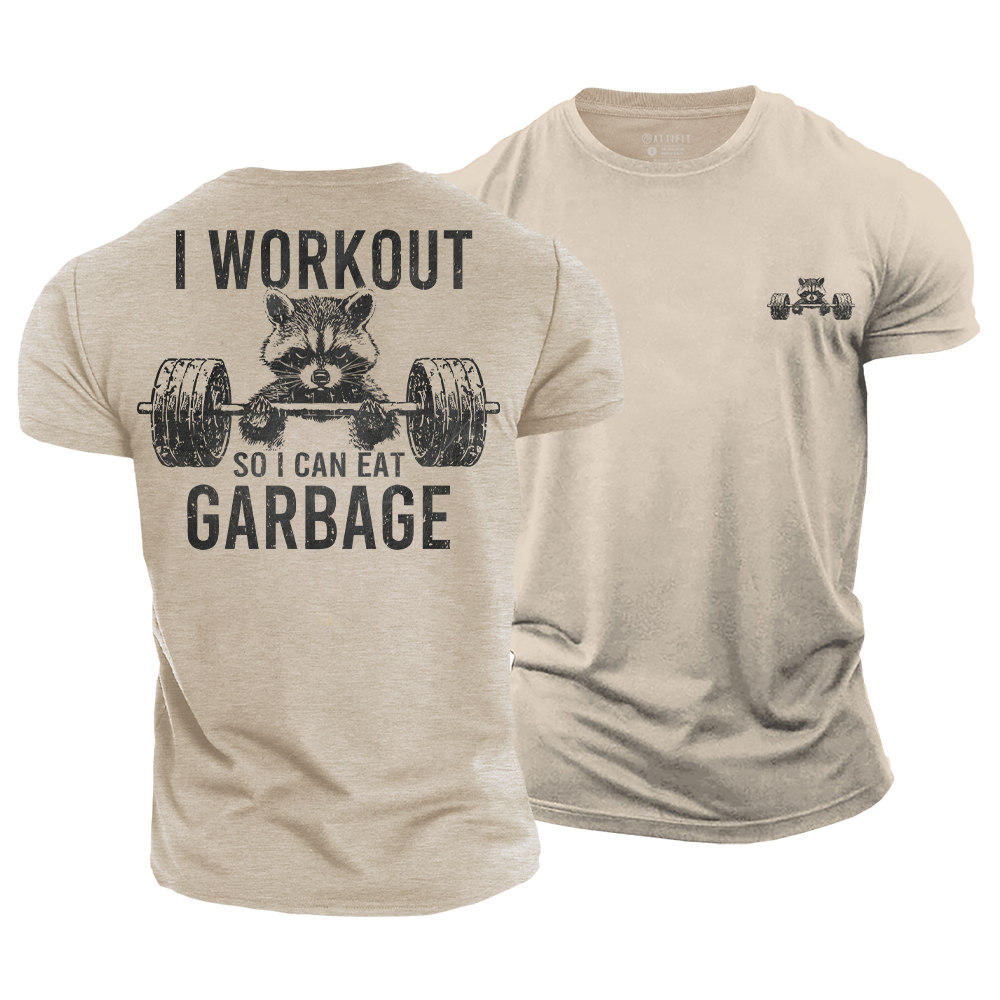 I Workout so I Can Eat Garbage Cotton T-Shirt