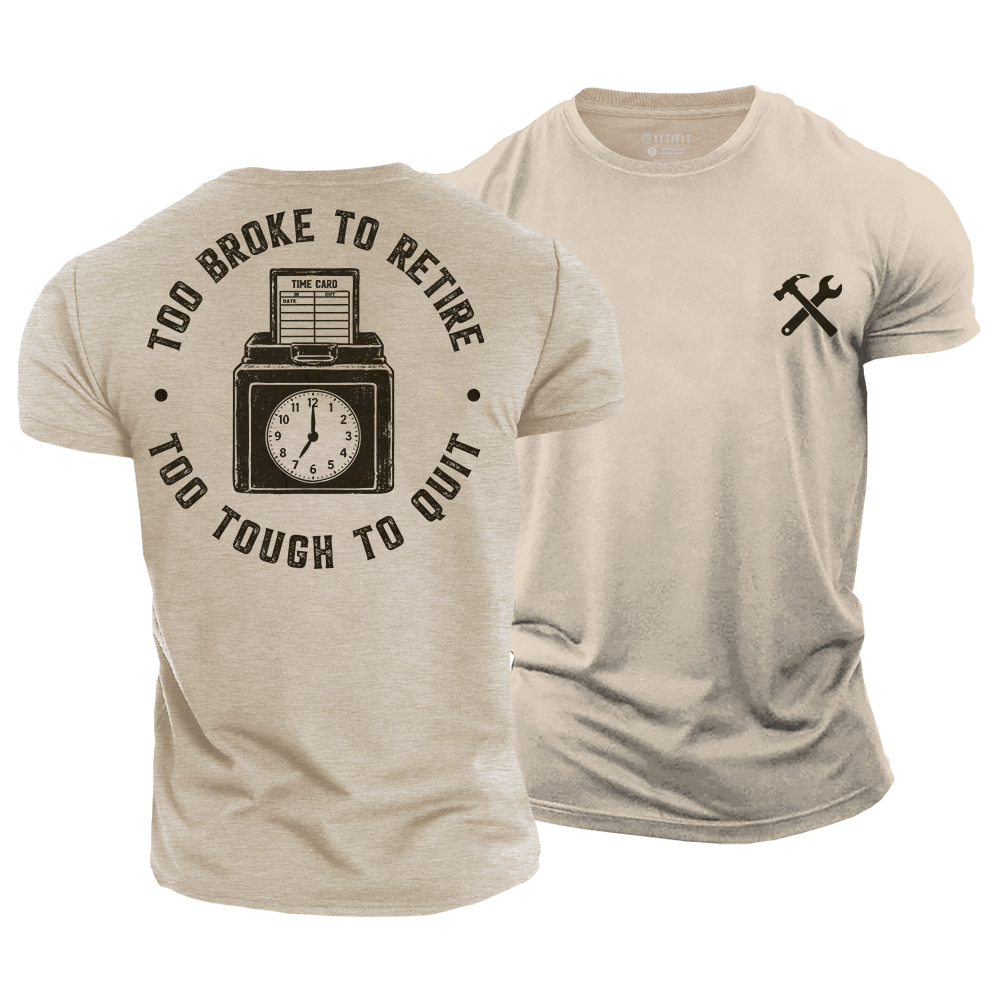 Too Broke to Retire Cotton T-Shirt