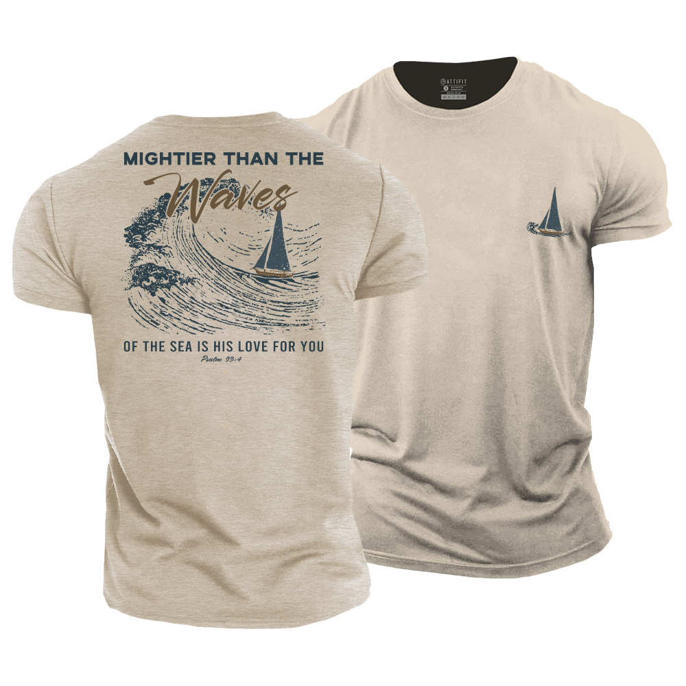 Mightier Than The Waves of The Sea Cotton T-Shirt