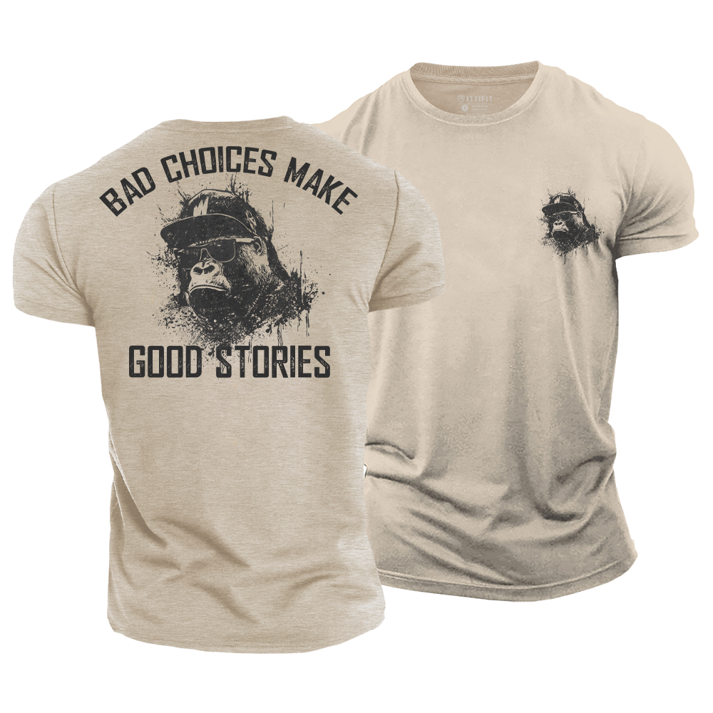 Bad Choices Make Good Stories Cotton T-Shirt