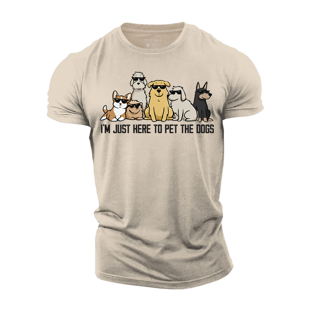 I'm Just Here to Pet the Dogs Cotton T-Shirt