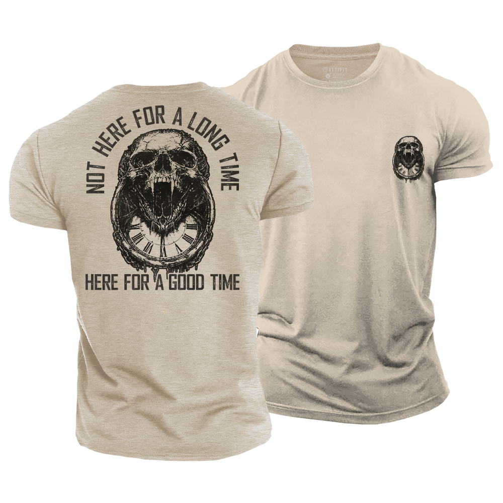 Not Here for a Long Time Here for a Good Time Cotton T-Shirt