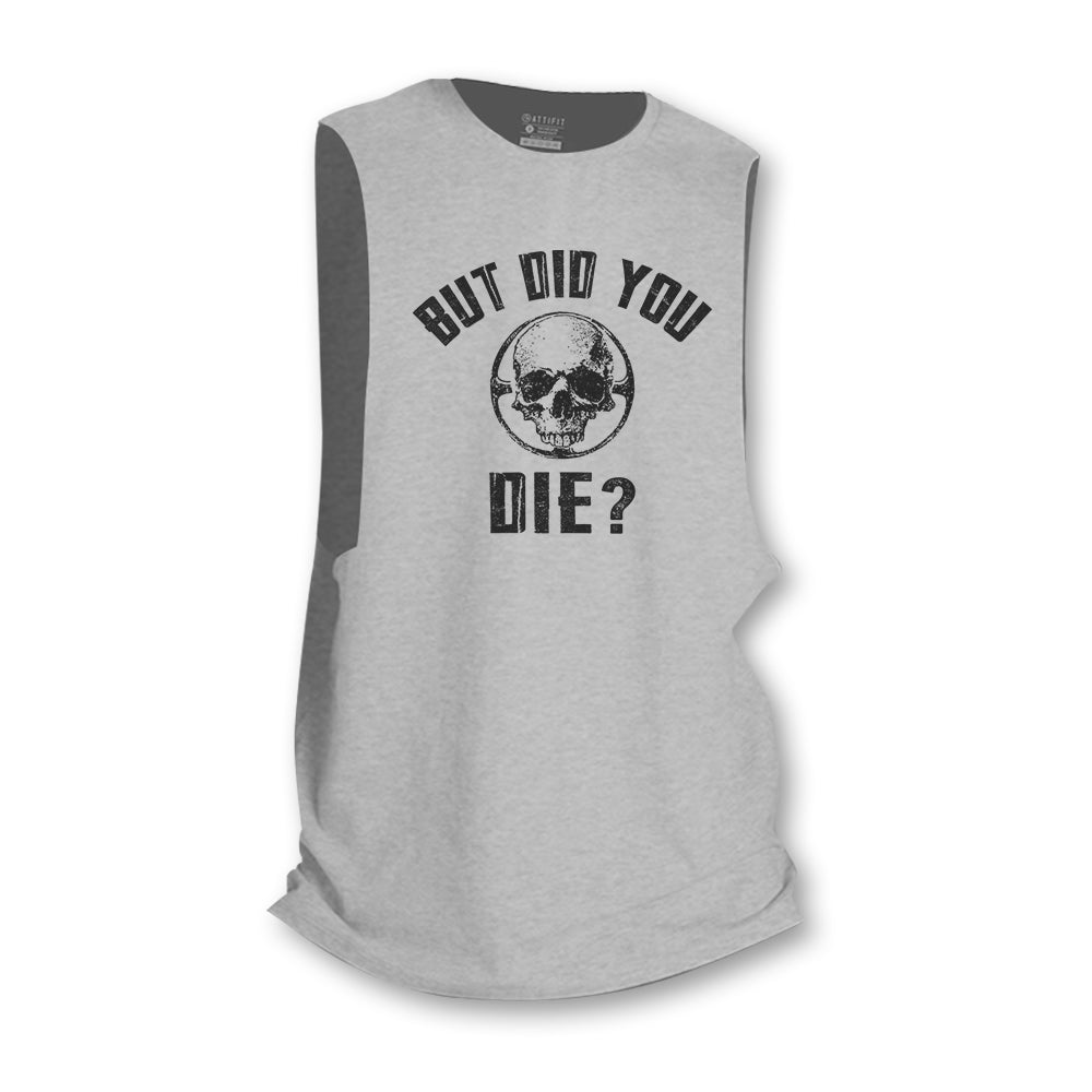 But Did You Die Tank Top
