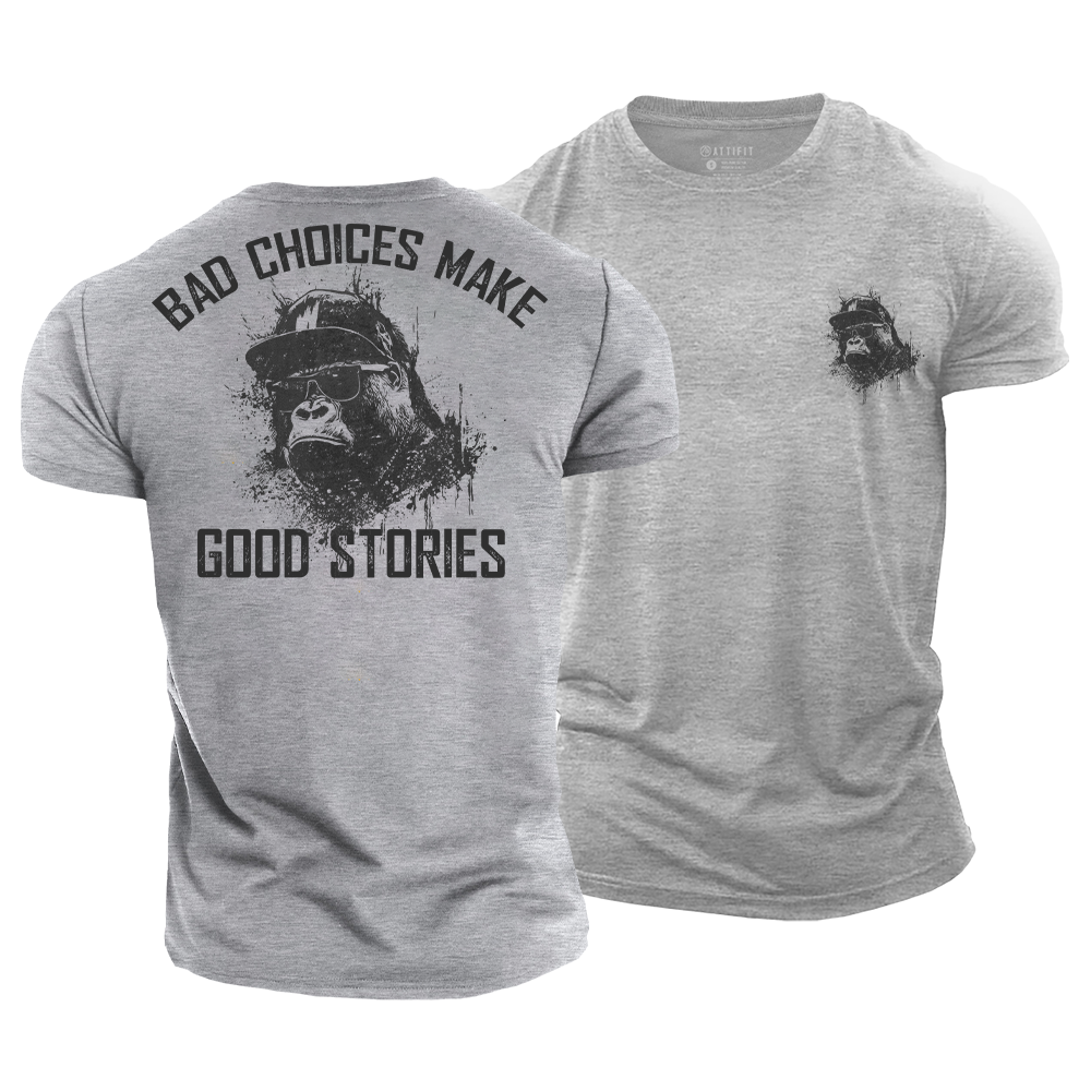 Bad Choices Make Good Stories Cotton T-Shirt