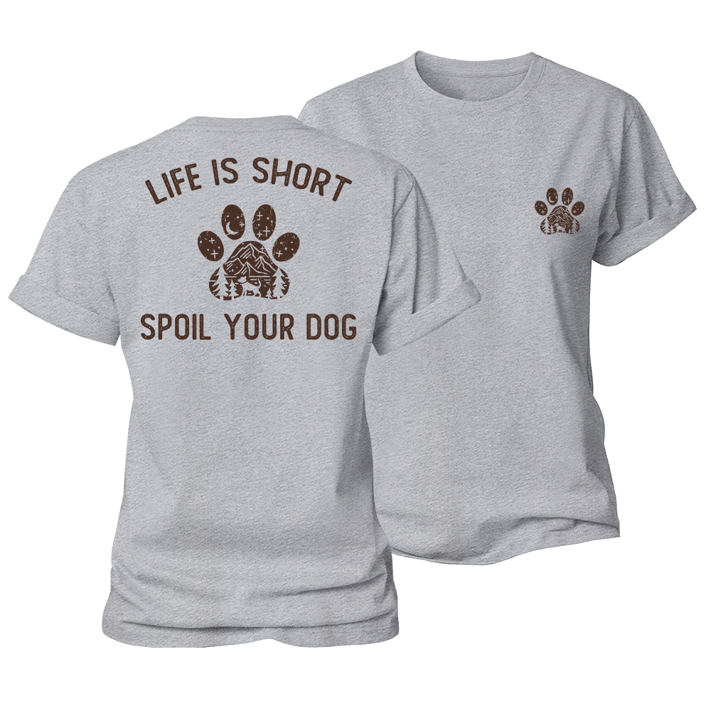 Life Is Short Spoil Your Dog Women's Cotton T-Shirt