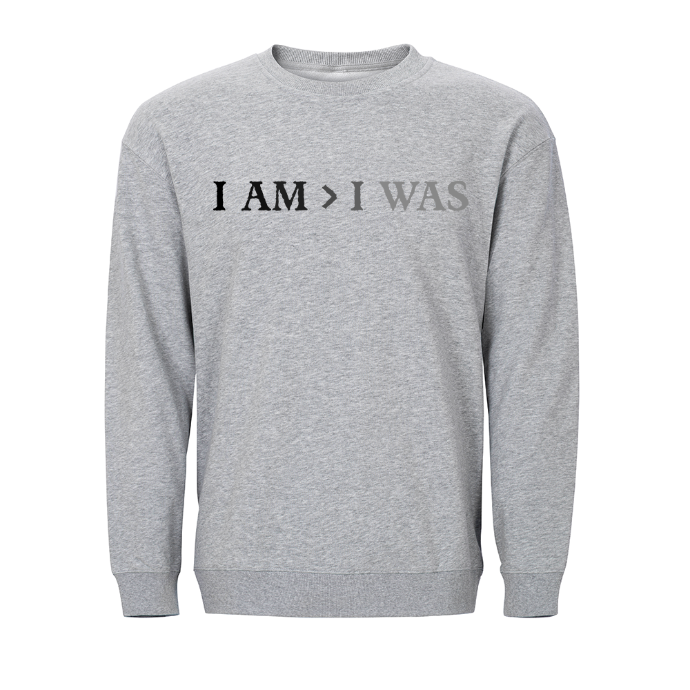 I Am > I Was Crewneck Sweatshirt