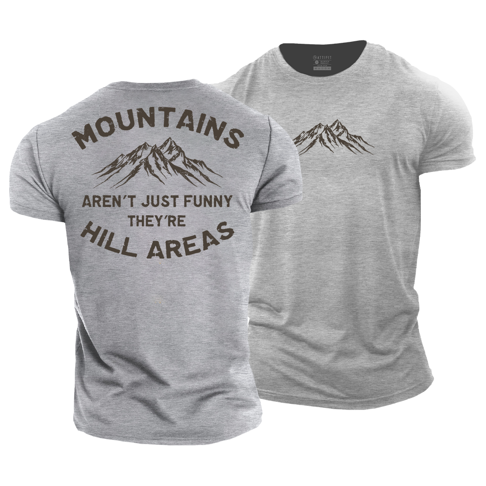 Mountains Aren't Just Funny, They're Hill Areas Cotton T-Shirt