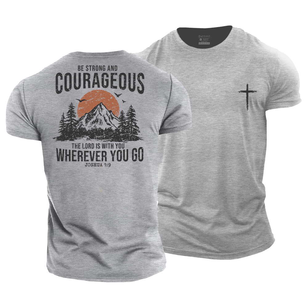 Be Strong and Courageous Cotton T-Shirt