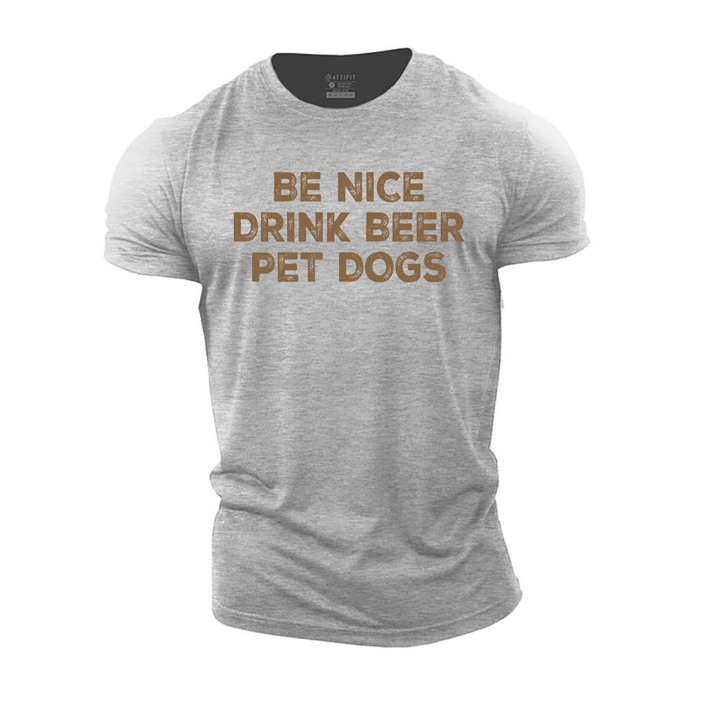 Be Nice Drink Beer Pet Dogs Cotton T-Shirt