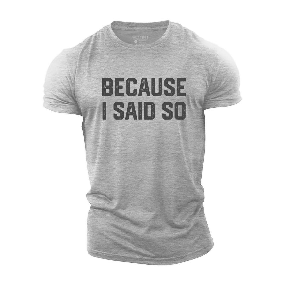 Because I Said so Cotton T-Shirt