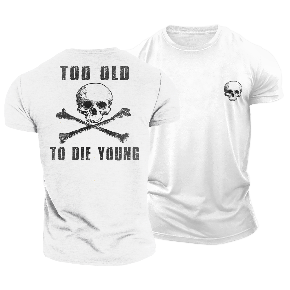 Too Old Cotton T-Shirt