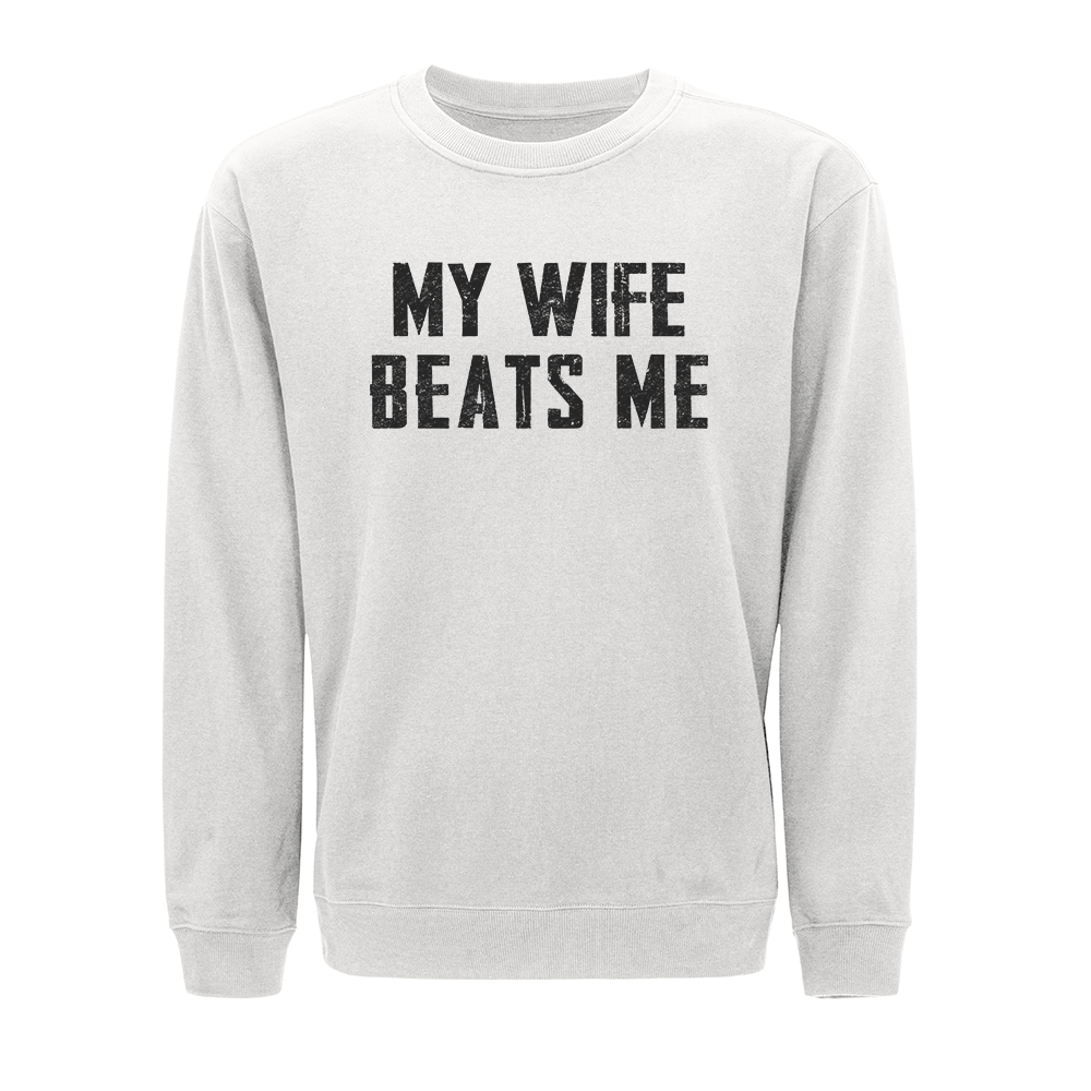 My Wife Beats Me Crewneck Sweatshirt