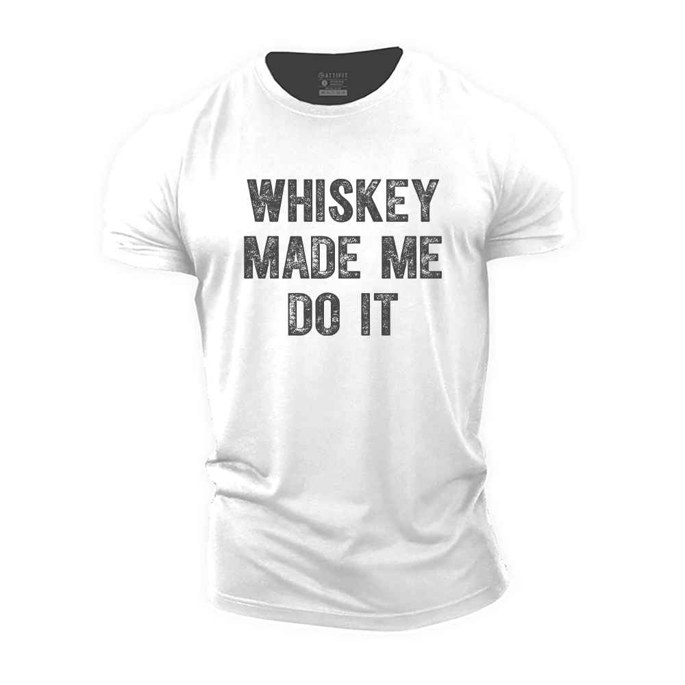 Whiskey Made Me Do It Cotton T-Shirt
