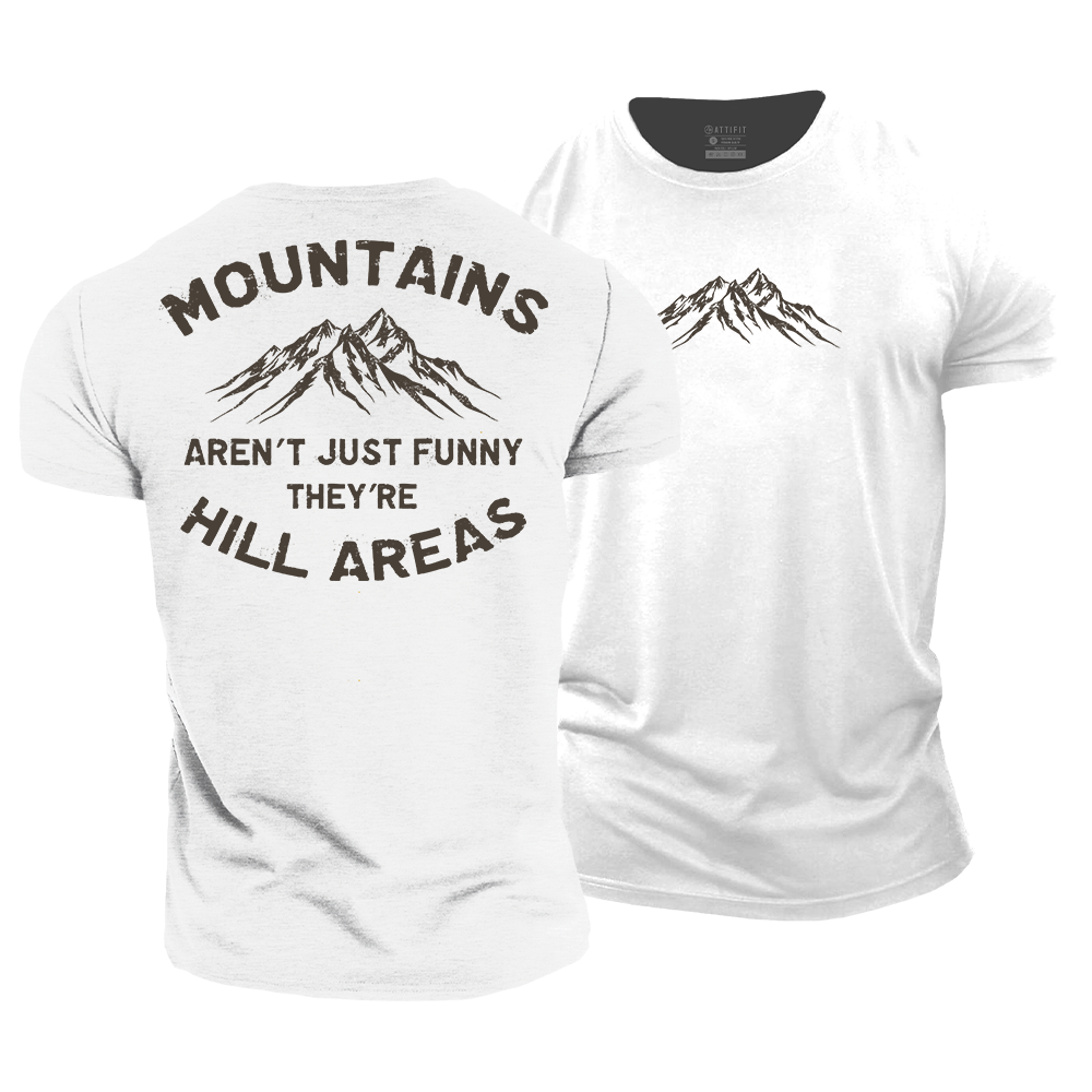 Mountains Aren't Just Funny, They're Hill Areas Cotton T-Shirt