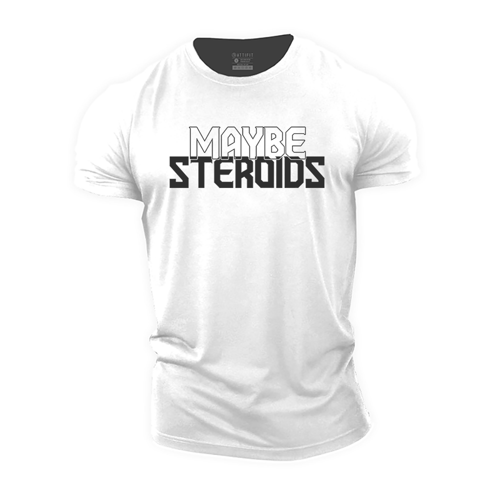 Maybe Steroids Cotton T-Shirt