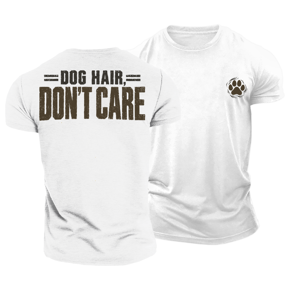 Dog Hair Don’t Care Cotton T-Shirt