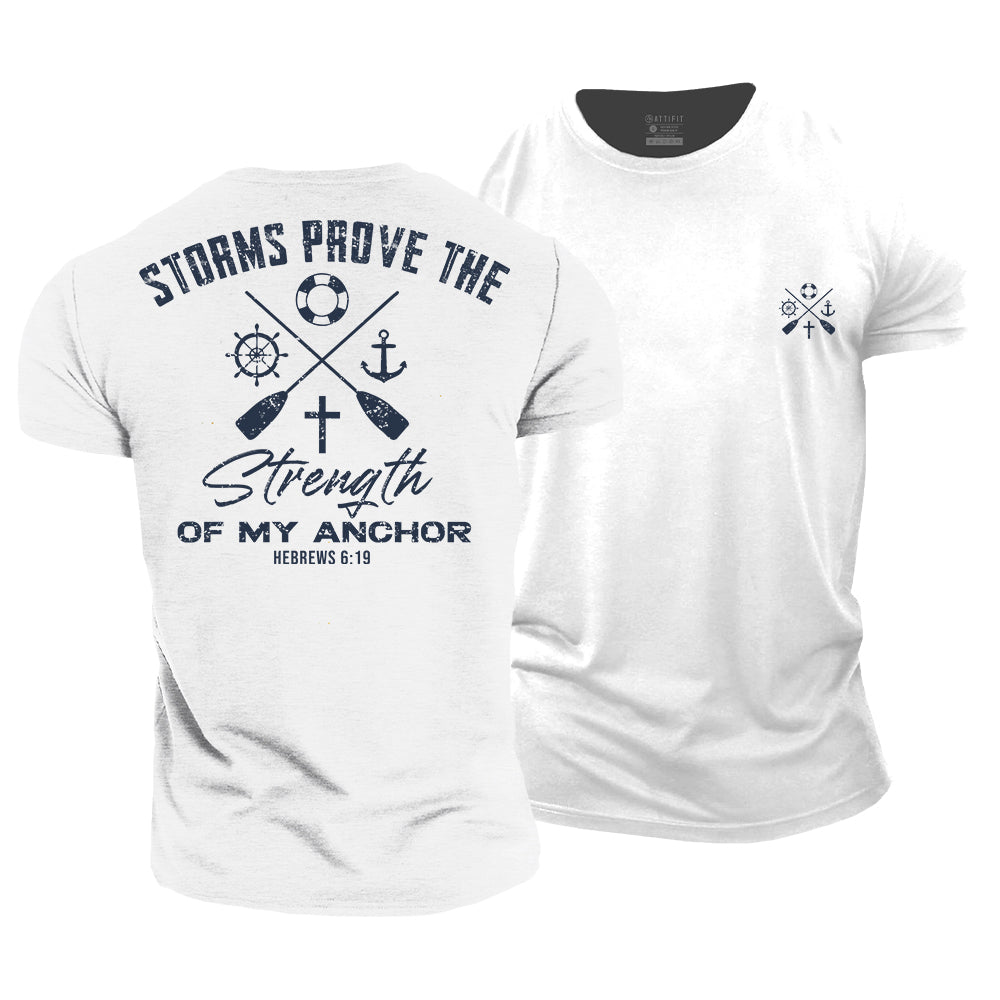 Storms Prove The Strength of My Anchor Cotton T-Shirt