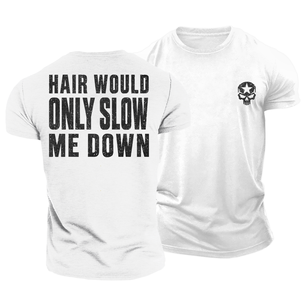Hair Would Slow Me Down Cotton T-Shirt