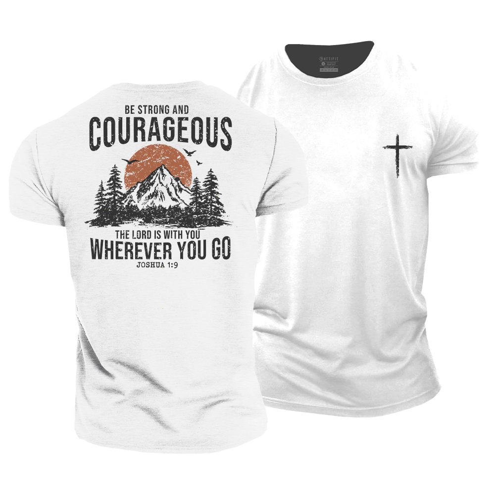 Be Strong and Courageous Cotton T-Shirt