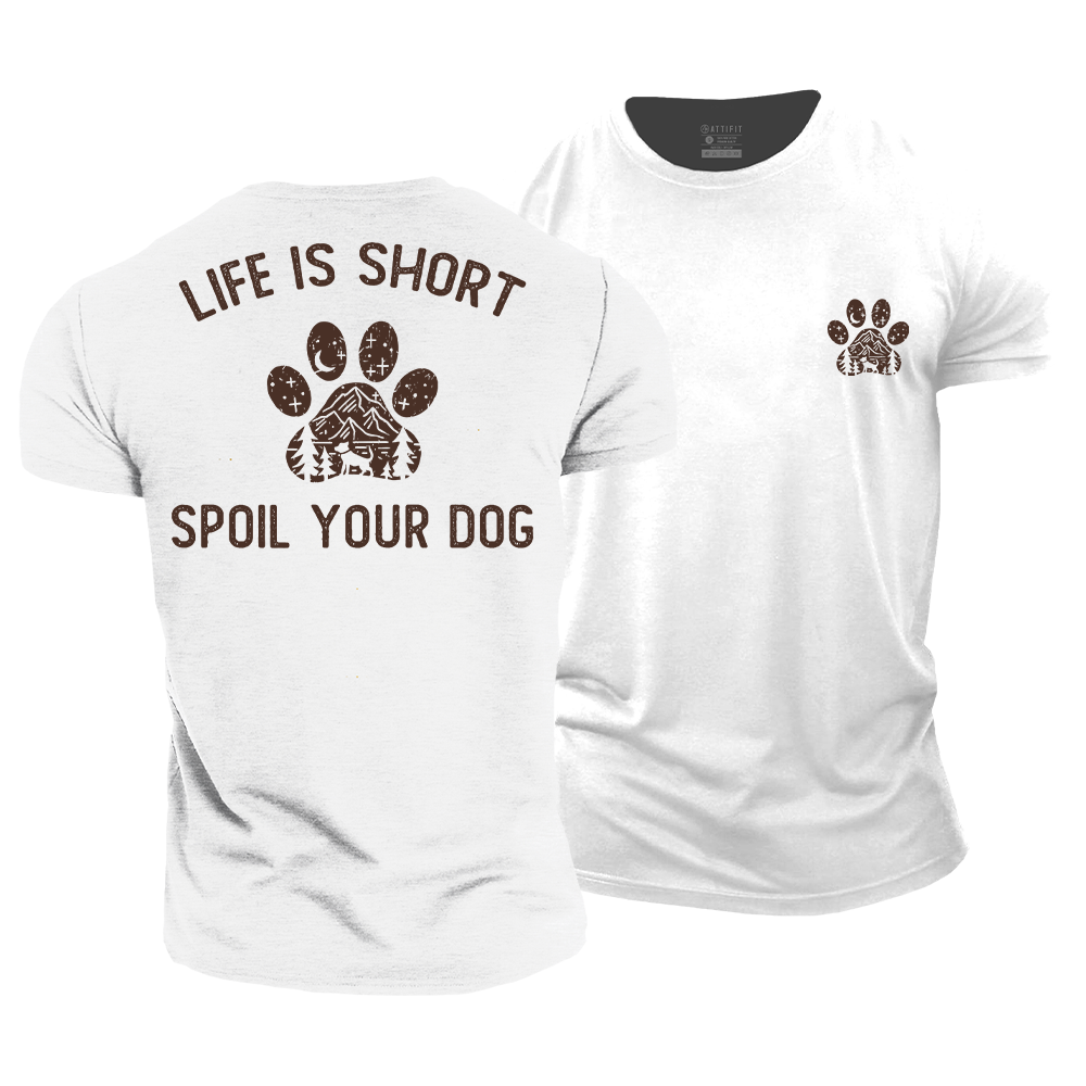 Life Is Short Spoil Your Dog Cotton T-Shirt