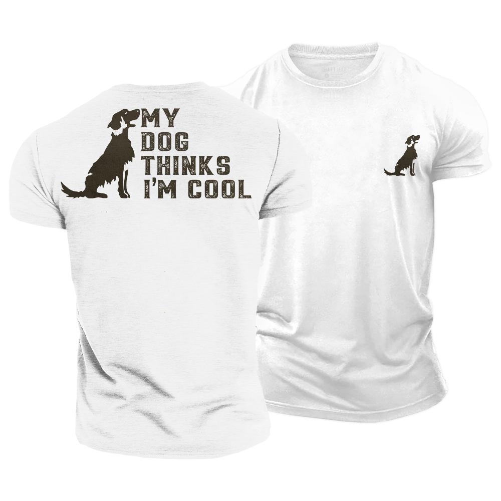 My Dog Thinks I‘m Cool Cotton T-Shirt