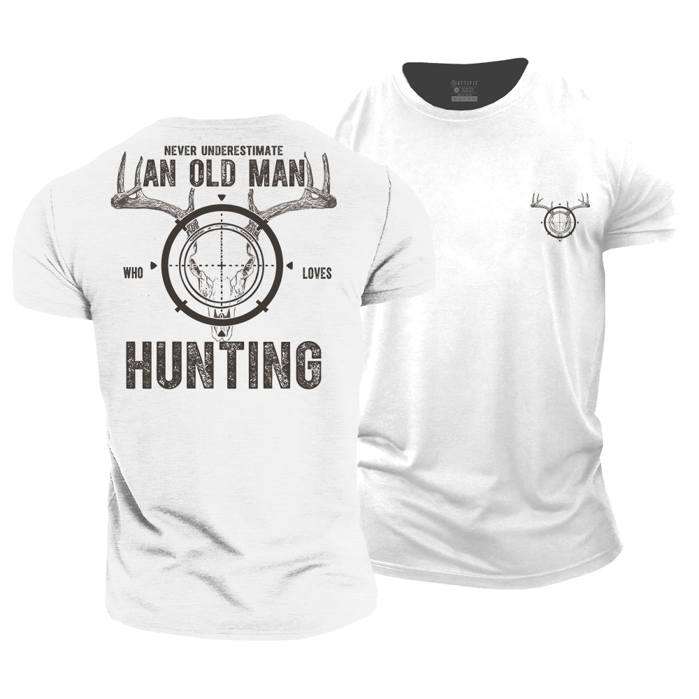Never Underestimate an Old Man Who Loves Hunting Cotton T-Shirt