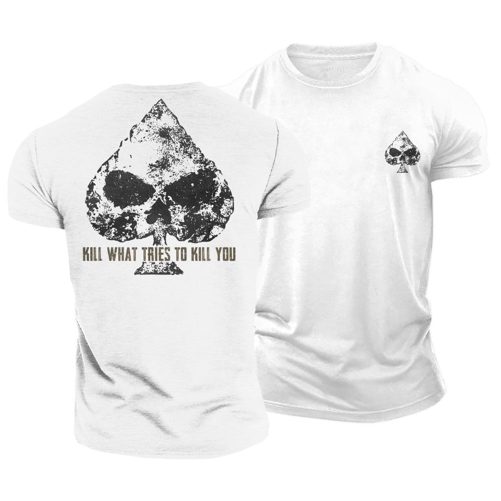 Kill What Tries to Kill You Cotton T-Shirt