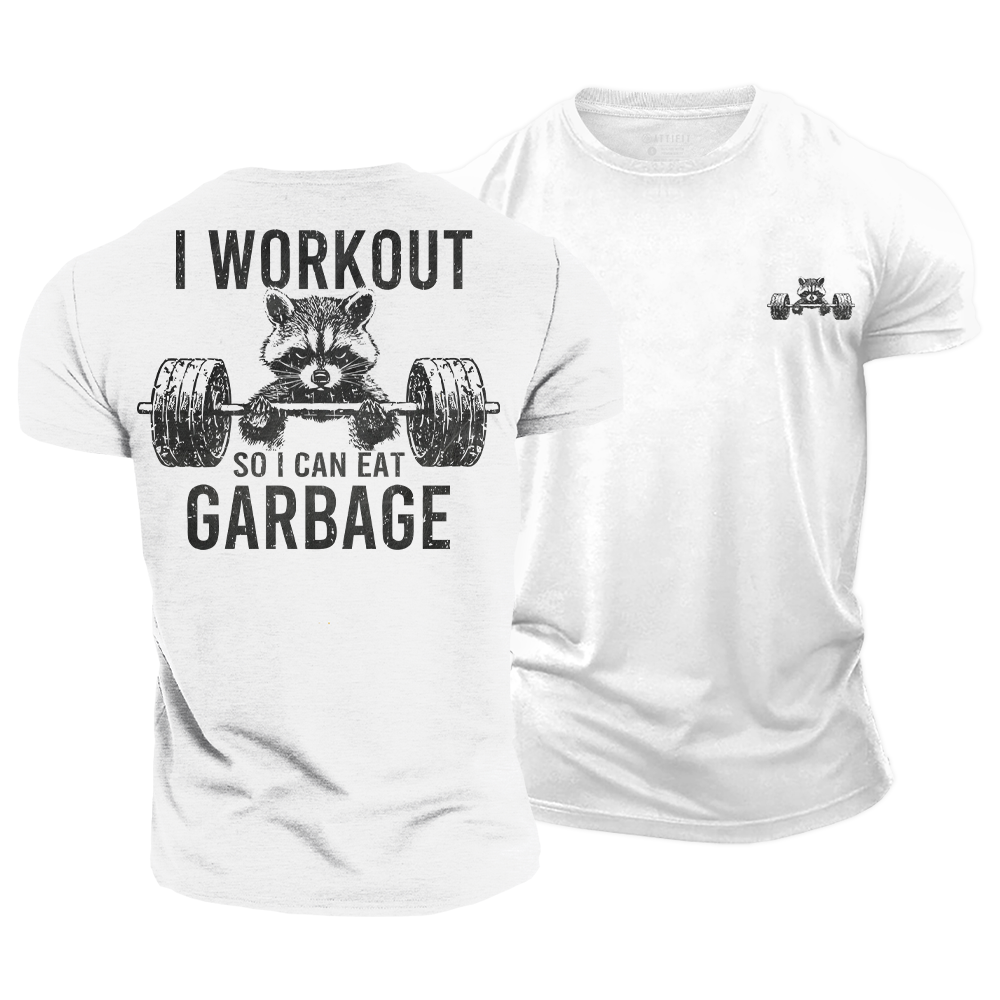 I Workout so I Can Eat Garbage Cotton T-Shirt