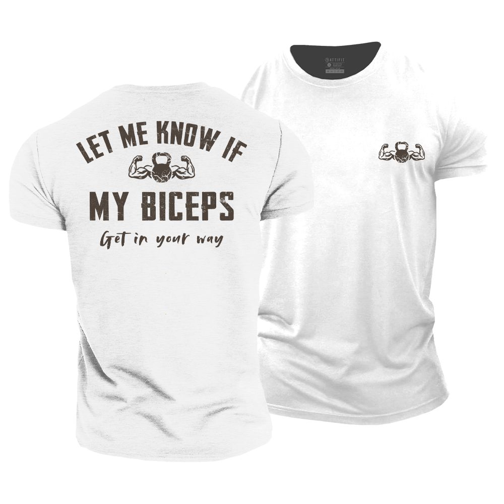 Let Me Know if My Biceps Get in Your Way Cotton T-Shirt
