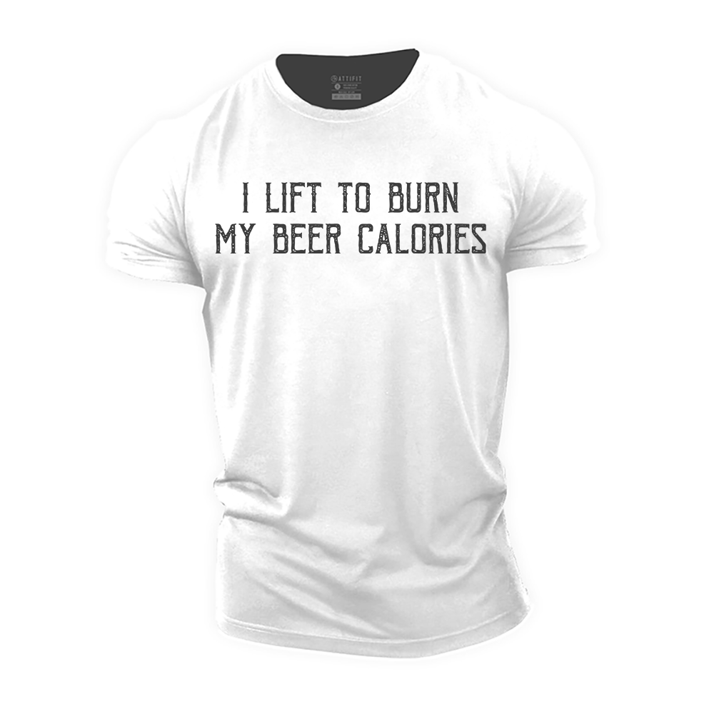 I Lift to Burn My Beer Calories Cotton T-Shirt