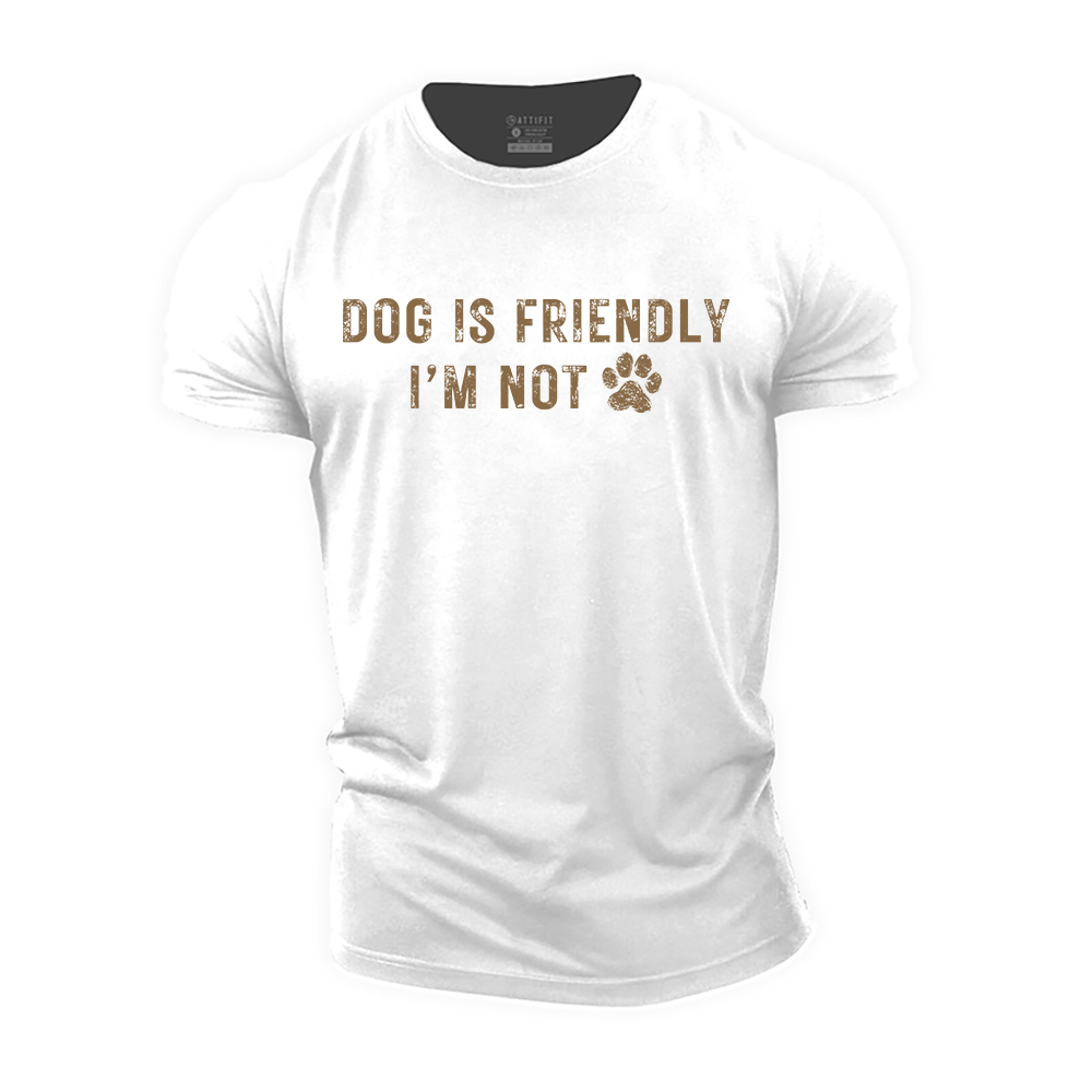 Dog Is Friendly I'm Not Cotton T-Shirt