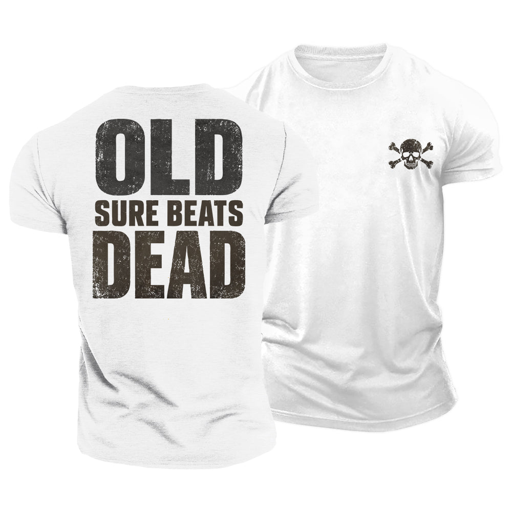 Old Sure Beats Dead Cotton T-Shirt