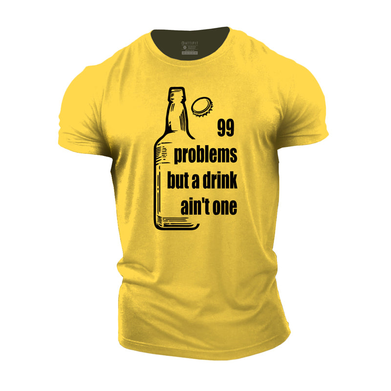 Cotton 99 Problems Drink Ain't One Graphic Men's T-shirts
