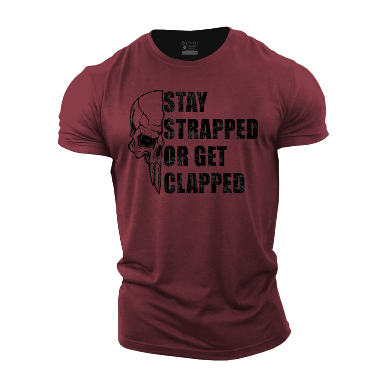 Cotton Stay Strapped Or Get Clapped Graphic Men's T-shirts