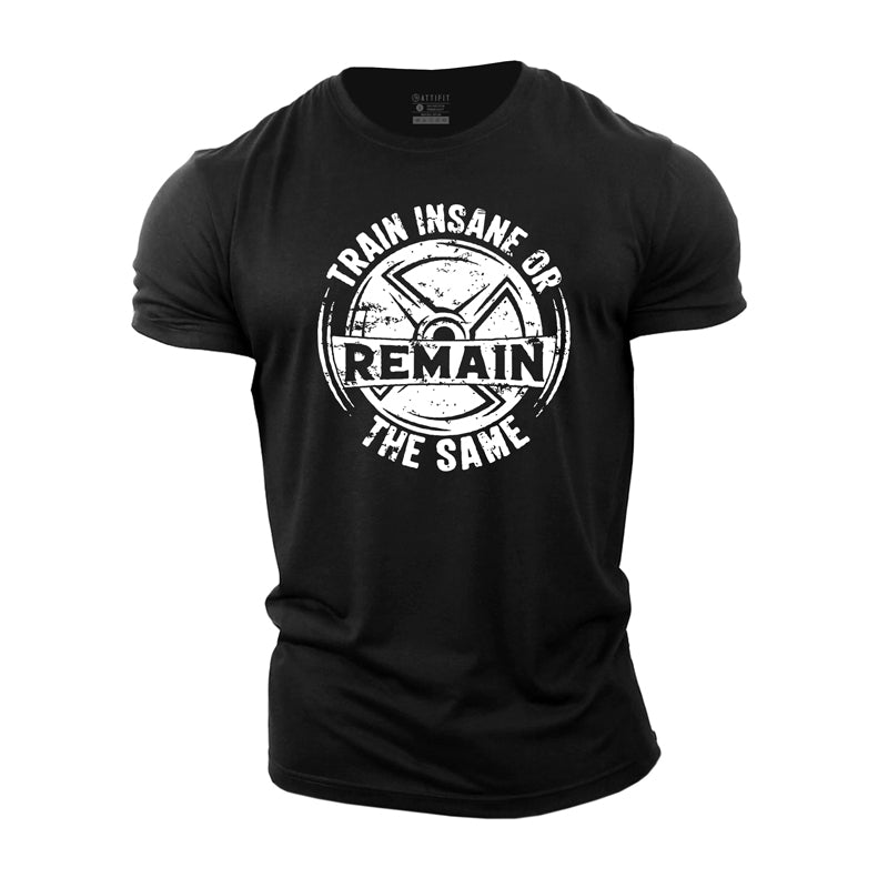 Cotton Train Insane Or Remain The Same Graphic Men's Fitness T-shirts